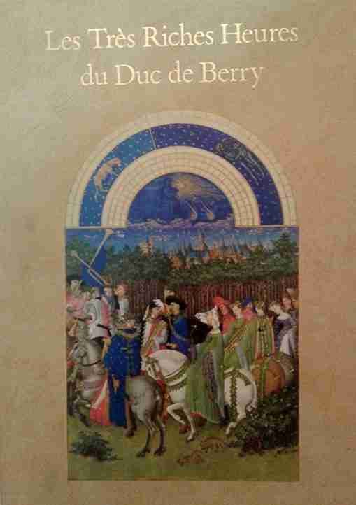 Les Tres Riches Heures Du Duc De Berry- Musee Conde, Chantilly