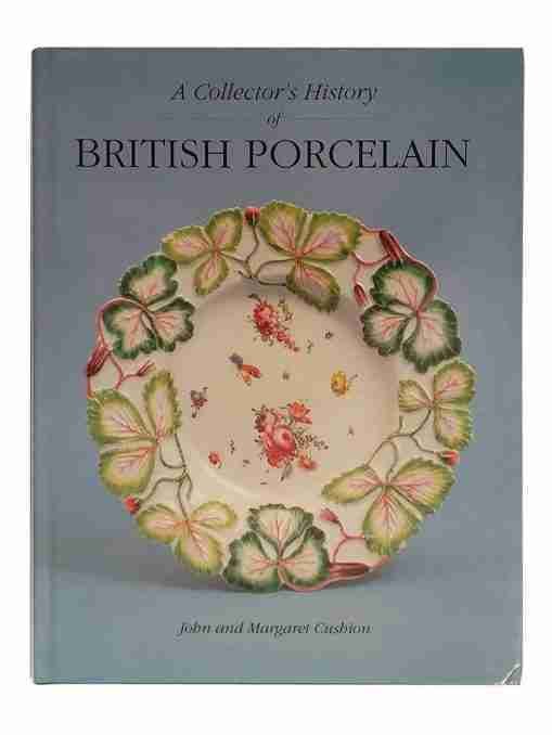A Collector’s History Of British Porcelain