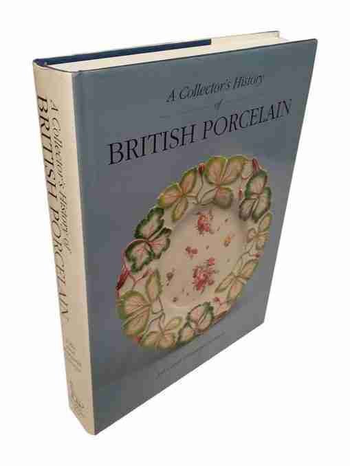 A Collector’s History Of British Porcelain