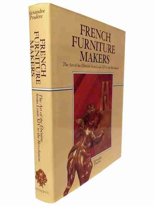 Buy French Furniture Makers The Ebeniste From Louis Xiv To The Revolution