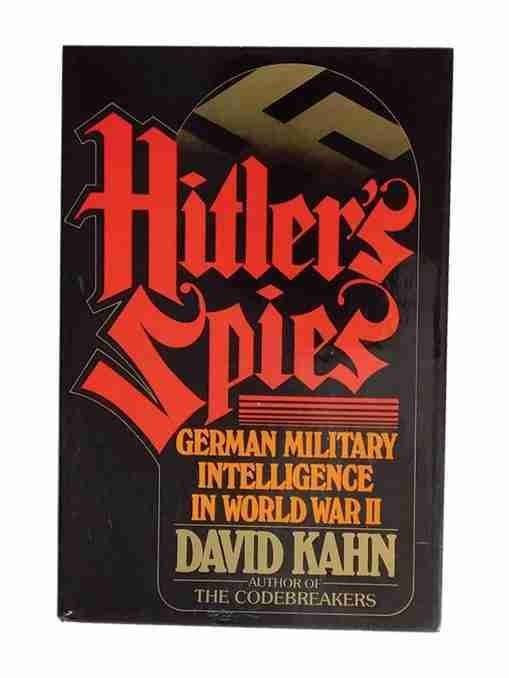 Hitler’s Spies German Military Intelligence in World War II