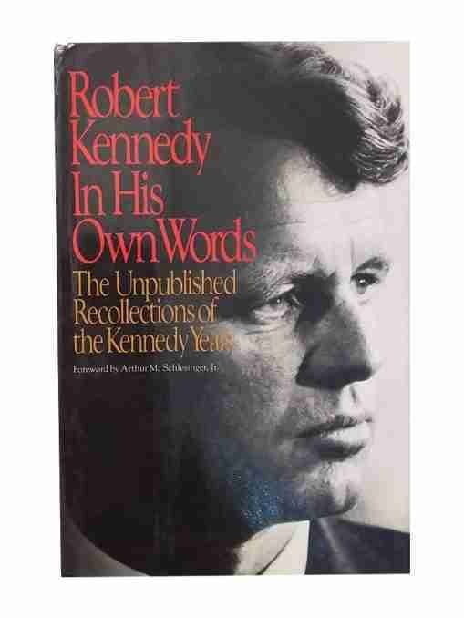 Robert Kennedy In His Own Words The Unpublished Recollections Of The Kennedy Years