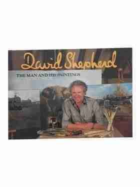 David Shepherd: The Man And His Paintings, With Text By The Artist