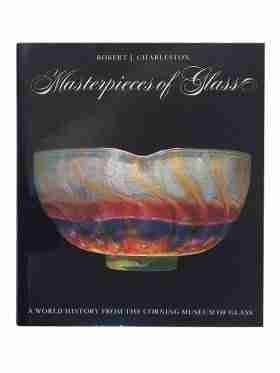 Masterpieces Of Glass, A World History From The Corning Museum Of Glass