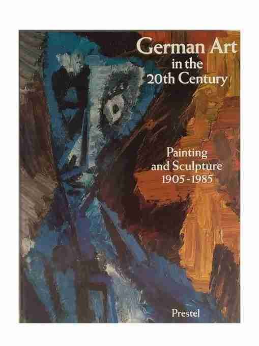 German Art In The 20th Century, Painting And Sculpture, 1905-1985