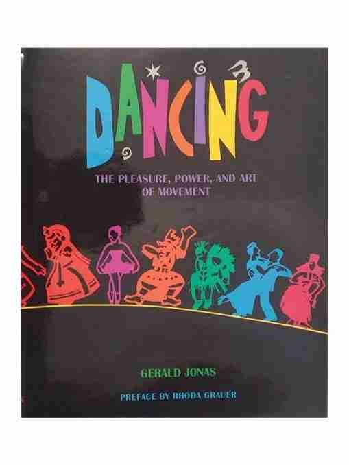 Dancing, The Pleasure, Power, And Art Of Movement