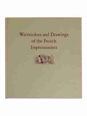 Watercolors And Drawings Of The French Impressionists And Their Parsian Contemporaries