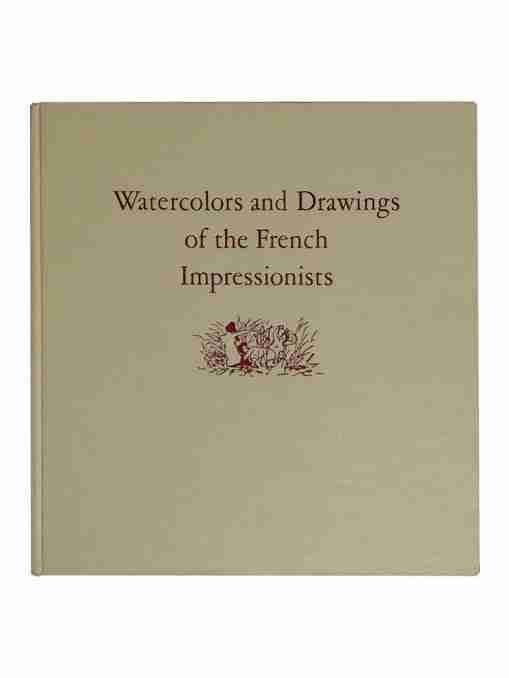 Watercolors And Drawings Of The French Impressionists And Their Parsian Contemporaries