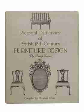 Pictorial Dictionary Of British 18th Century Furniture Design, The Printed Sources