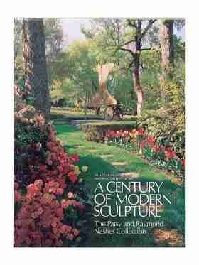 A Century Of Modern Sculpture The Patsy And Raymond Nasher Collection