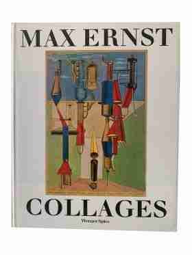 Max Ernst Collages The Invention Of The Surrealist Universe